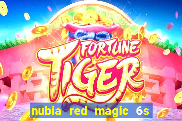 nubia red magic 6s pro antutu